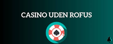 Dansk Casino Uden Rufus Alt Du Skal Vide Dansk Casino Uden Rufus Alt Du Skal Vide