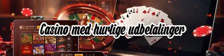 Casinoer med Hurtig Udbetaling - Spill Sikkert og Hurtigt